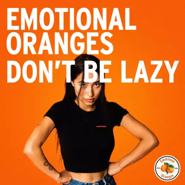 Emotional Oranges - Don’t Be Lazy